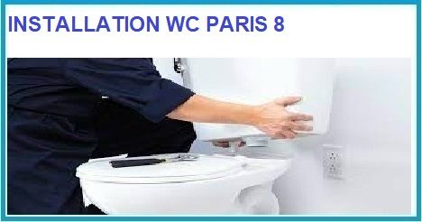 INSTALLATION DE W.C. PARIS 8